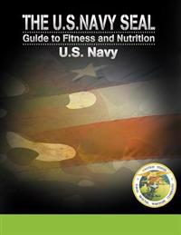 Bokomslag for "The U.S. Navy Seal Guide to Fitness and Nutrition"