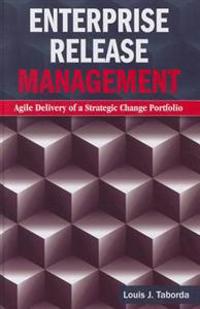 Enterprise Release Management: Agile Delivery of a Strategic Change Portfolio