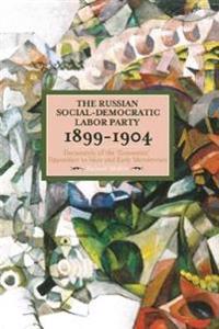 The Russian Social-democratic Labour Party, 1899-1904