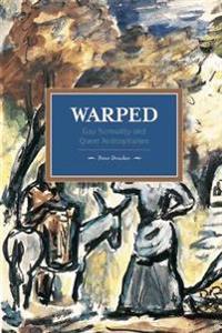 Warped: Gay Normality And Queer Anti-capitalism