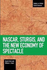 Nascar, Sturgis, And The New Economy Of Spectacle
