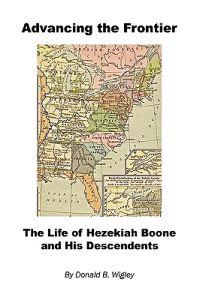 Kirjan kansi "Advancing the Frontier - The Life of Hezekiah Boone and His Descendents"