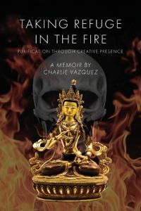 Taking Refuge in the Fire