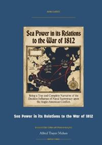 Sea Power in Its Relations to the War of 1812
