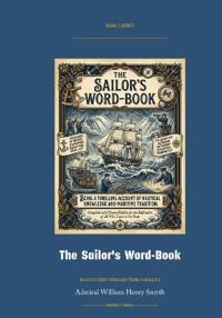 The Sailor's Word-Book - An Alphabetical Digest of Nautical Terms
