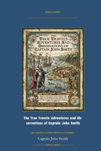 The True Travels Adventures and Observations of Captain John Smith