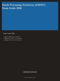 Sterile Processing Technician (CSPDT) Study Guide 2026