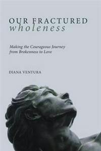 Our Fractured Wholeness