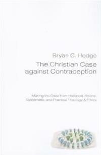 The Christian Case against Contraception