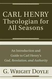 Carl Henry--Theologian for All Seasons