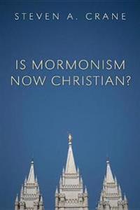 Bokomslag for "Is Mormonism Now Christian?"