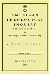 American Theological Inquiry, Volume Three, Issue One
