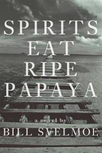 Bokomslag for "Spirits Eat Ripe Papaya"