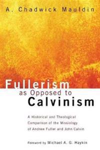 Bokomslag for "Fullerism as Opposed to Calvinism"