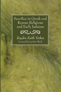 Sacrifice in Greek and Roman Religions and Early Judaism