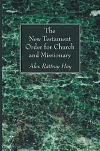 The New Testament Order for Church and Missionary