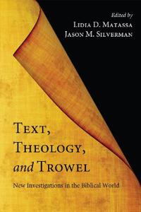 Text, Theology, and Trowel
