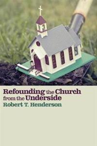 Bokomslag for "Refounding the Church from the Underside"