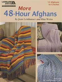 More 48-Hour Afghans: 12 Quick, Beautiful Afghans to Crochet in 48 Hours