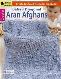 Baby's Diagonal Aran Afghans: 4 Soft and Sweet Blankets to Crochet for Baby
