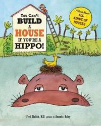 You Can't Build a House If You're a Hippo!