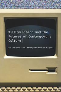William Gibson and the Future of Contemporary Culture