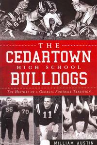 The Cedartown High School Bulldogs: The History of a Georgia Football Tradition