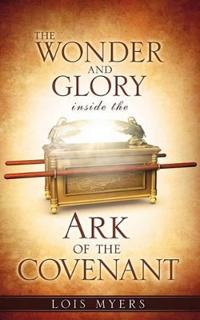 The Wonder and Glory inside the Ark of the Covenant