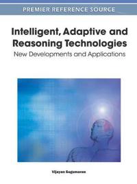Intelligent, Adaptive and Reasoning Technologies: New Developments and Applications