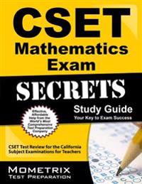 Cset Mathematics Exam Secrets Study Guide: Cset Test Review for the California Subject Examinations for Teachers
