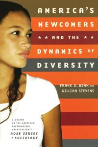 America's Newcomers and the Dynamics of Diversity