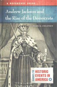 Andrew Jackson and the Rise of the Democrats