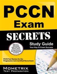 Pccn Exam Secrets Study Guide: 3 Full-Length Practice Tests, Pccn Test Review Book for the Progressive Care Certified Nurse Exam