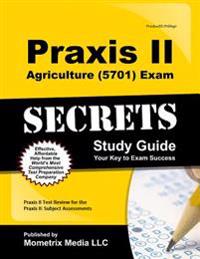 PRAXIS II Agriculture (5701) Exam Secrets Study Guide: PRAXIS II Test Review for the PRAXIS II: Subject Assessments