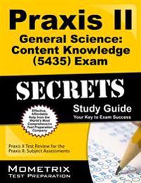 PRAXIS II General Science: Content Knowledge (5435) Exam Secrets Study Guide: PRAXIS II Test Review for the PRAXIS II: Subject Assessments