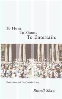 To Hunt, To Shoot, To Entertain