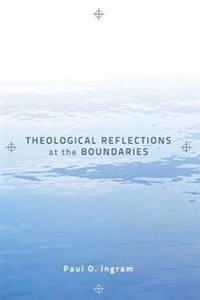 Bokomslag for "Theological Reflections at the Boundaries"