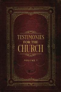 Testimonies for the Church Volume 7