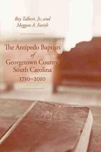 The Antipedo Baptists of Georgetown, South Carolina, 1710–2010