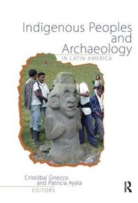 Indigenous Peoples and Archaeology in Latin America