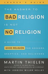 Answer to Bad Religion Is Not No Religion- -Leader's Guide