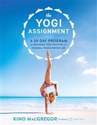 Yogi assignment - a 30-day program for bringing yoga practice and wisdom to
