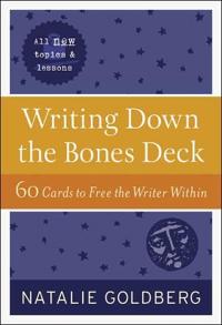 Writing Down The Bones Deck : 60 Cards To Free The Writer Within