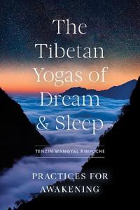 The Tibetan Yogas of Dream and Sleep