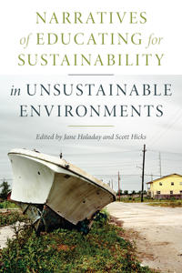 Narratives of Educating for Sustainability in Unsustainable Environments
