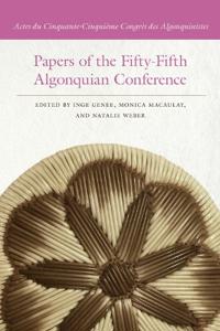 Papers of the Fifty-Fifth Algonquian Conference