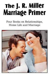 The J. R. Miller Marriage Primer, the Marriage Alter, Girls Faults and Ideals, Young Men Faults and Ideals, Secrets of Happy Home Life