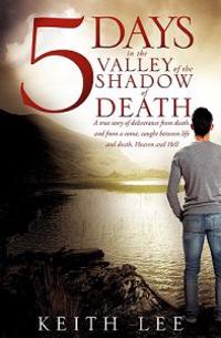 5 days in the valley of the shadow of death