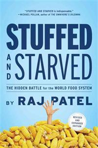 Stuffed and Starved: The Hidden Battle for the World Food System - Revised and Updated