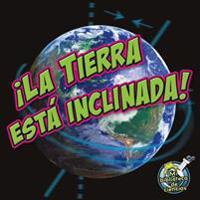 ¡La Tierra Está Inclinada!: Earth Is Tilting!